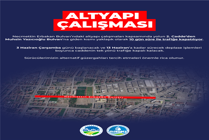 Altyapısı yenilenecek Necmettin Erbakan Bulvarı tek yönlü olarak trafiğe kapatılıyor
