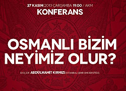 Osmanlı Bizim Neyimiz Olur?