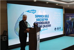 Sapanca Gölü bilimin ışığında yaşayacak: “Geçmişin emaneti ve yarının en kıymetli mirasını koruyacağız”