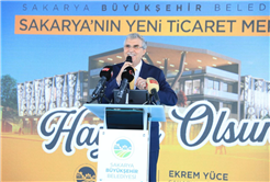 “Sakarya Ticaret Merkezi şehrin sembolü olacak”