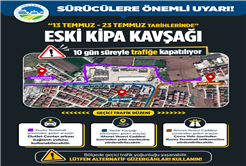 Sürücülere önemli uyarı: Eski Kipa Kavşağı 10 gün süreyle trafiğe kapatılıyor